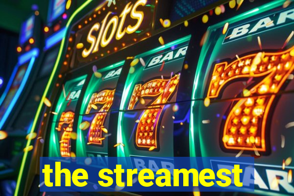 the streamest